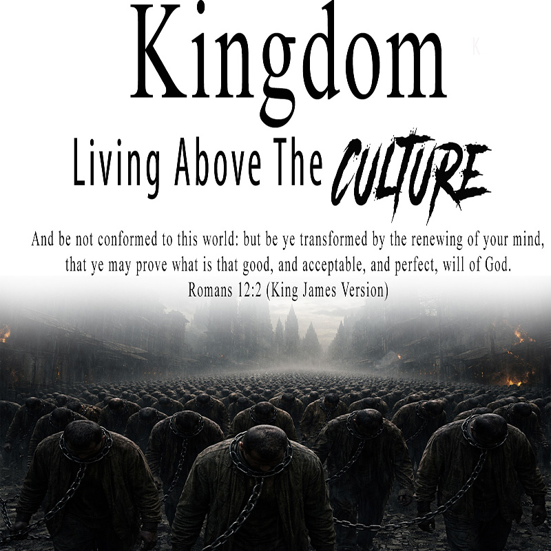 Sermon Series: Kingdom – Living Above The Culture